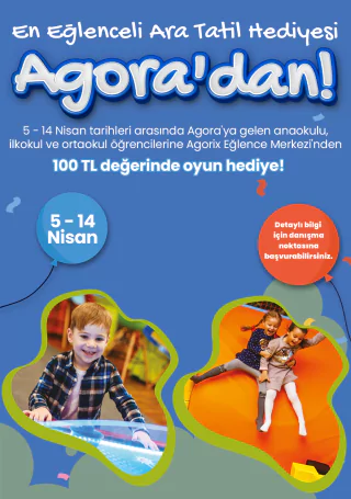 N EĞLENCELİ ARA TATİL HEDİYESİ AGORA'DAN!