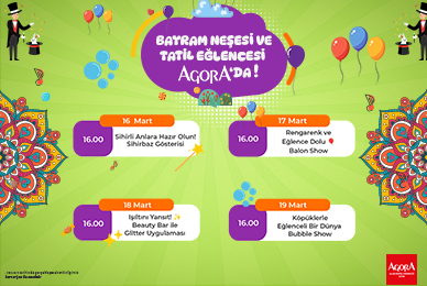 Bayram Neşesi Ve Tatil Eğlencesi Agora'da!